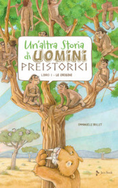 Un altra storia di uomini preistorici. Ediz. a colori