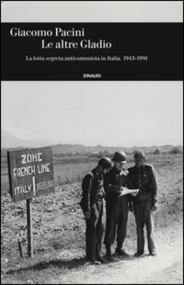 Le altre Gladio. La lotta segreta anticomunista in Italia. 1943-1991 - Giacomo Pacini