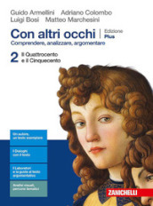 Con altri occhi Plus. Comprendere, analizzare, argomentare. Per le Scuole superiori. Con e-book. Con espansione online. Vol. 2: Dal Quattrocento al Cinquecento