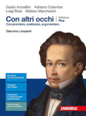 Con altri occhi Plus. Comprendere, analizzare, argomentare. Giacomo Leopardi. Per le Scuole superiori. Con e-book. Con espansione online