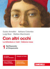 Con altri occhi. La letteratura e i testi. Per le Scuole superiori. Con Contenuto digitale (fornito elettronicamente). Vol. 1: Dal Duecento al Cinquecento