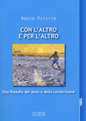 Con l altro e per l altro. Una filosofia del dono e della condivisione