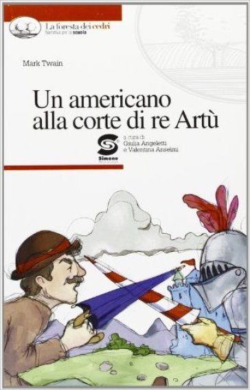 Un americano alla corte di Re Artù. Con espansione online - Mark Twain