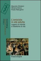 L amicizia in età adulta. Legami di intimità e traiettorie di vita