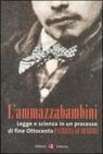 L'ammazzabambini. Legge e scienza in un processo di fine Ottocento - Patrizia Guarnieri