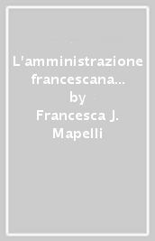 L amministrazione francescana di Inghilterra e Francia. Personale di governo e strutture dell ordine fino al Concilio di Vienne (1311)