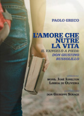 L amore che nutre la vita. Il Vangelo a piedi: don Giustino Russolillo