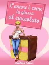 L amore è come la glassa al cioccolato