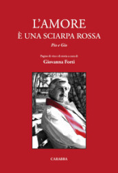 L amore è una sciarpa rossa. Pio e Gio