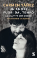 Un amore fuori dal tempo. La mia vita con Lucho