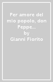 Per amore del mio popolo, don Peppe Diana. Il film, la storia, il territorio