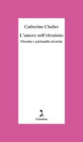 L amore nell ebraismo. Filosofia e spiritualità ebraiche