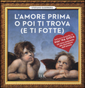 L amore prima o poi ti trova (e ti fotte)