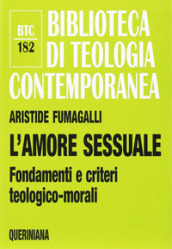 L amore sessuale. Fondamenti e criteri teologico-morali