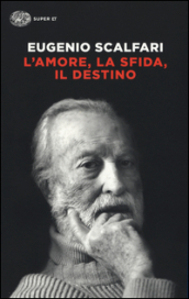 L amore, la sfida, il destino. Il tavolo dove si gioca il senso della vita