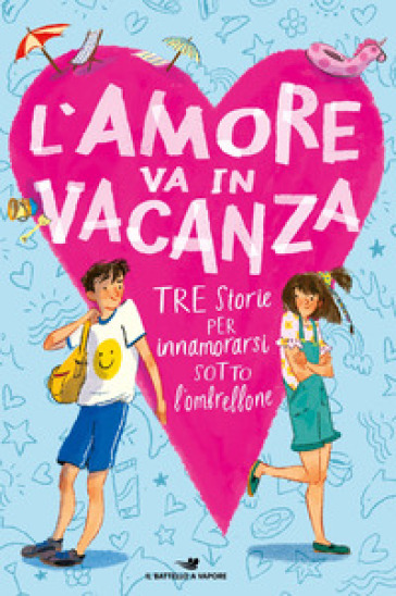 L'amore va in vacanza: Un'estate tra i delfini-Un amore un'estate-Carla e Daiana in vacanza... da sole! - Mathilde Bonetti - Kevin Henkes - Anna Lavatelli - Anna Vivarelli