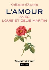 L amour avec Louis et Zélie Martin