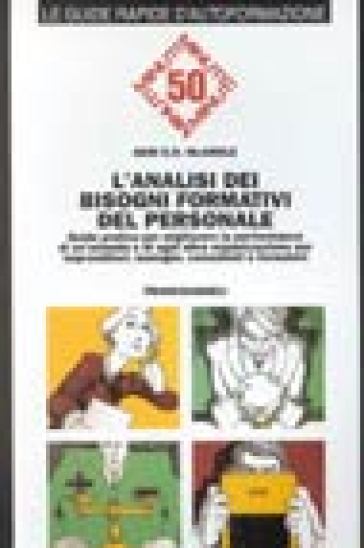 L'analisi dei bisogni formativi del personale. Guida pratica per migliorare la performance di un'azienda e di ogni altra organizzazione... - Geri E. McArdle