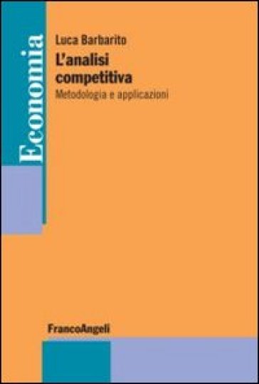 L'analisi competitiva. Metodologia e applicazioni - Luca Barbarito