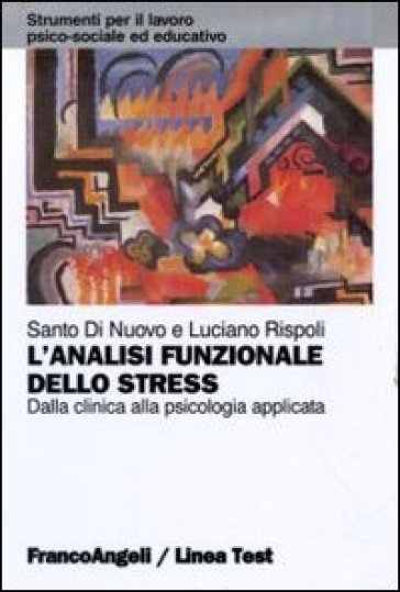 L'analisi funzionale dello stress. Dalla clinica alla psicologia applicata - Santo Di Nuovo - Luciano Rispoli
