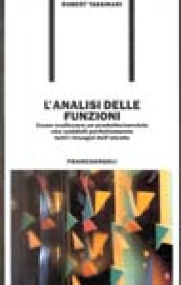 L'analisi delle funzioni. Come realizzare un prodotto-servizio che soddisfi perfettamente tutti i bisogni dell'utente - Robert Tassinari