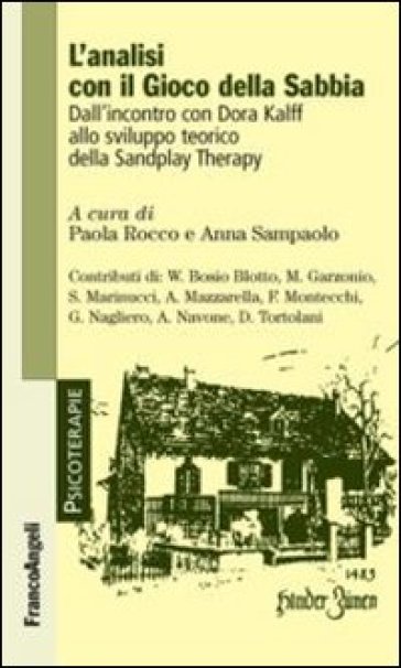 L'analisi con il gioco della sabbia. Dall'incontro con Dora Kalff allo sviluppo teorico della sandplay therapy