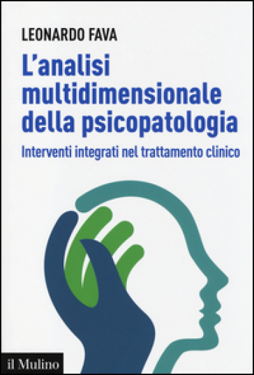 L'analisi multidimensionale della psicopatologia. Interventi integrati nel trattamento clinico - Leonardo Fava