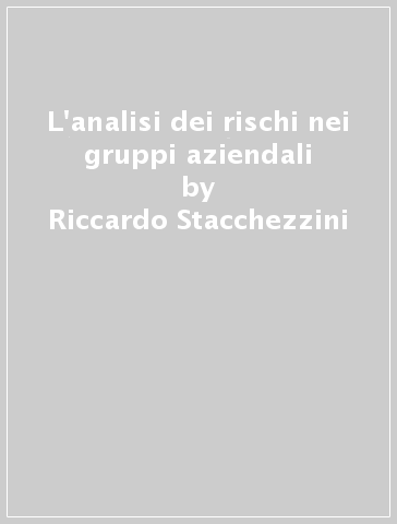 L'analisi dei rischi nei gruppi aziendali - Riccardo Stacchezzini