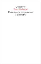 L analogia, la proporzione, la simmetria