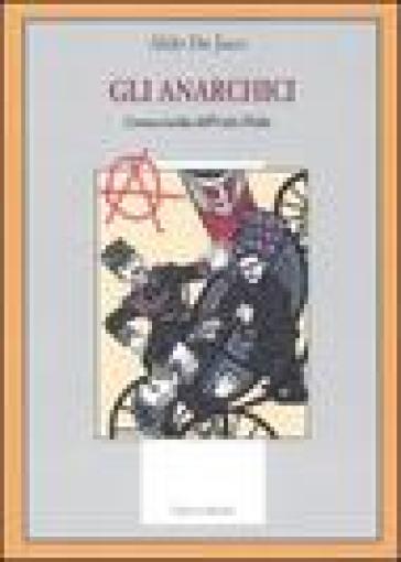 Gli anarchici. Cronaca inedita dell'Unità d'Italia - Aldo De Jaco