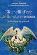 Gli anelli d oro della vita cristiana. Scelta di pagine spirituali