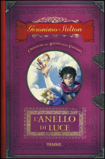 L'anello di luce. Cronache del Regno della Fantasia. 4. - Geronimo Stilton