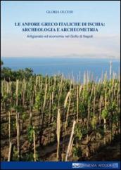 Le anfore greco italiche di Ischia. Archeologia e archeometria. Artigianato ed economia nel Golfo di Napoli