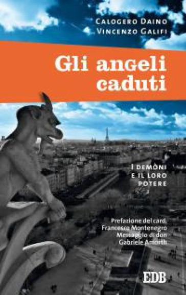 Gli angeli caduti. I demoni e il loro potere - Calogero Daino - Vincenzo Galifi