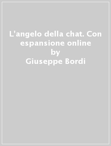 L'angelo della chat. Con espansione online - Giuseppe Bordi