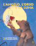 L angelo, l orso e la luna. Ediz. illustrata