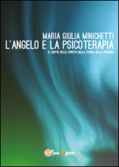 L angelo e la psicoterapia. Il soffio dello spirito nella storia della persona