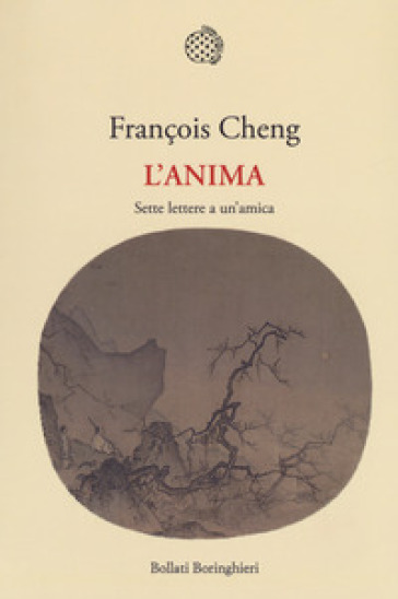 L'anima. Sette lettere a un'amica - François Cheng