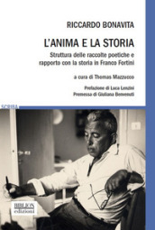 L anima e la storia. Struttura delle raccolte poetiche e rapporto con la storia in Franco Fortini