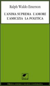 L anima suprema, l amore, l amicizia, la politica