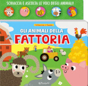 Gli animali della fattoria. Schiaccia & suona. Ediz. a colori