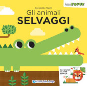 Gli animali selvaggi. Primi pop-up. Ediz. a colori