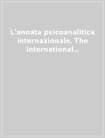 L'annata psicoanalitica internazionale. The international journal of psychoanalysis (2007). 3.