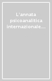 L annata psicoanalitica internazionale. The international journal of psychoanalysis (2012). 6.