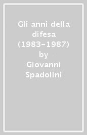 Gli anni della difesa (1983-1987)