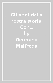 Gli anni della nostra storia. Con Educazione civica. Con Atlante. Per la Scuola media. Con e-book. Con espansione online. Vol. 3