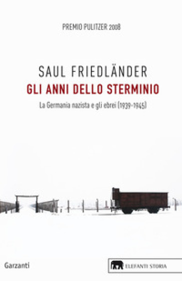 Gli anni dello sterminio. La Germania nazista e gli ebrei (1939-1945) - Saul Friedlander