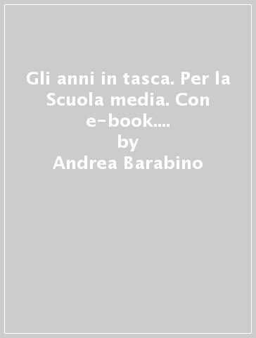 Gli anni in tasca. Per la Scuola media. Con e-book. Con espansione online. 3. - Andrea Barabino - Nicoletta Marini