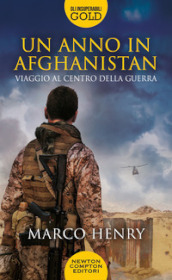 Un anno in Afghanistan. Viaggio al centro della guerra