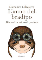 L anno del bradipo. Diario di un critico di provincia